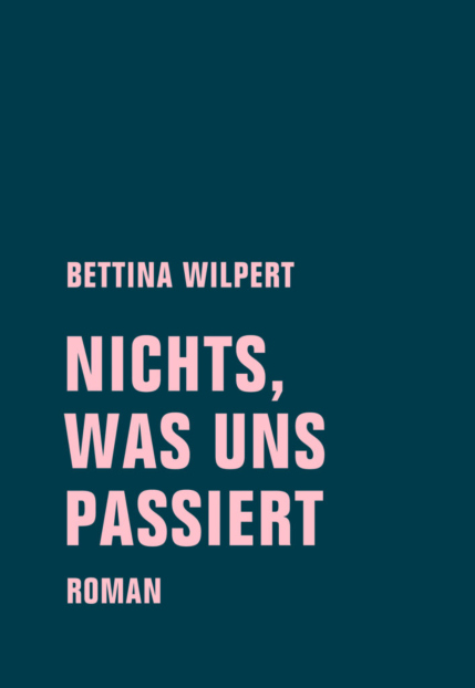 s Wilpert Bettina Nichts was uns passiert Cover 707x1024